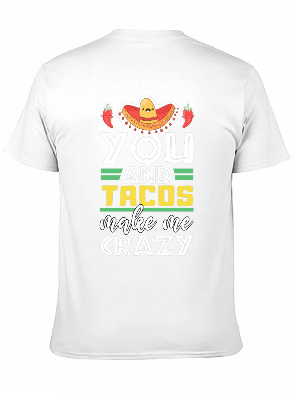 You and Tacos Make Me Crazy Graphic T-Shirt