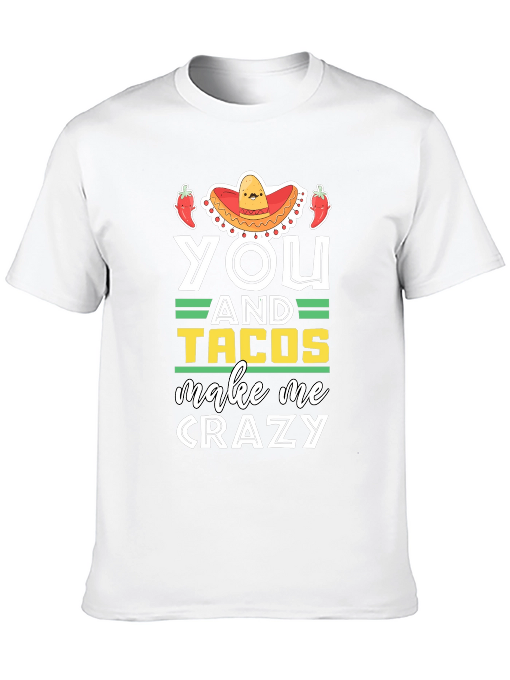 You and Tacos Make Me Crazy Graphic T-Shirt