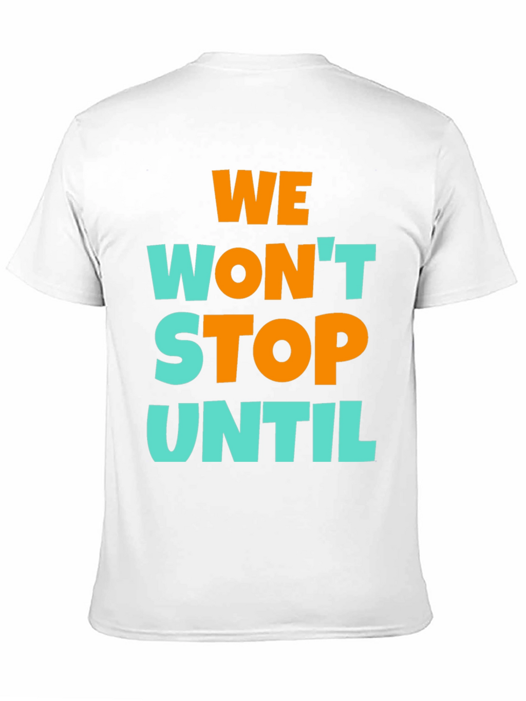 We Wont Stop Until Graphic T-Shirt