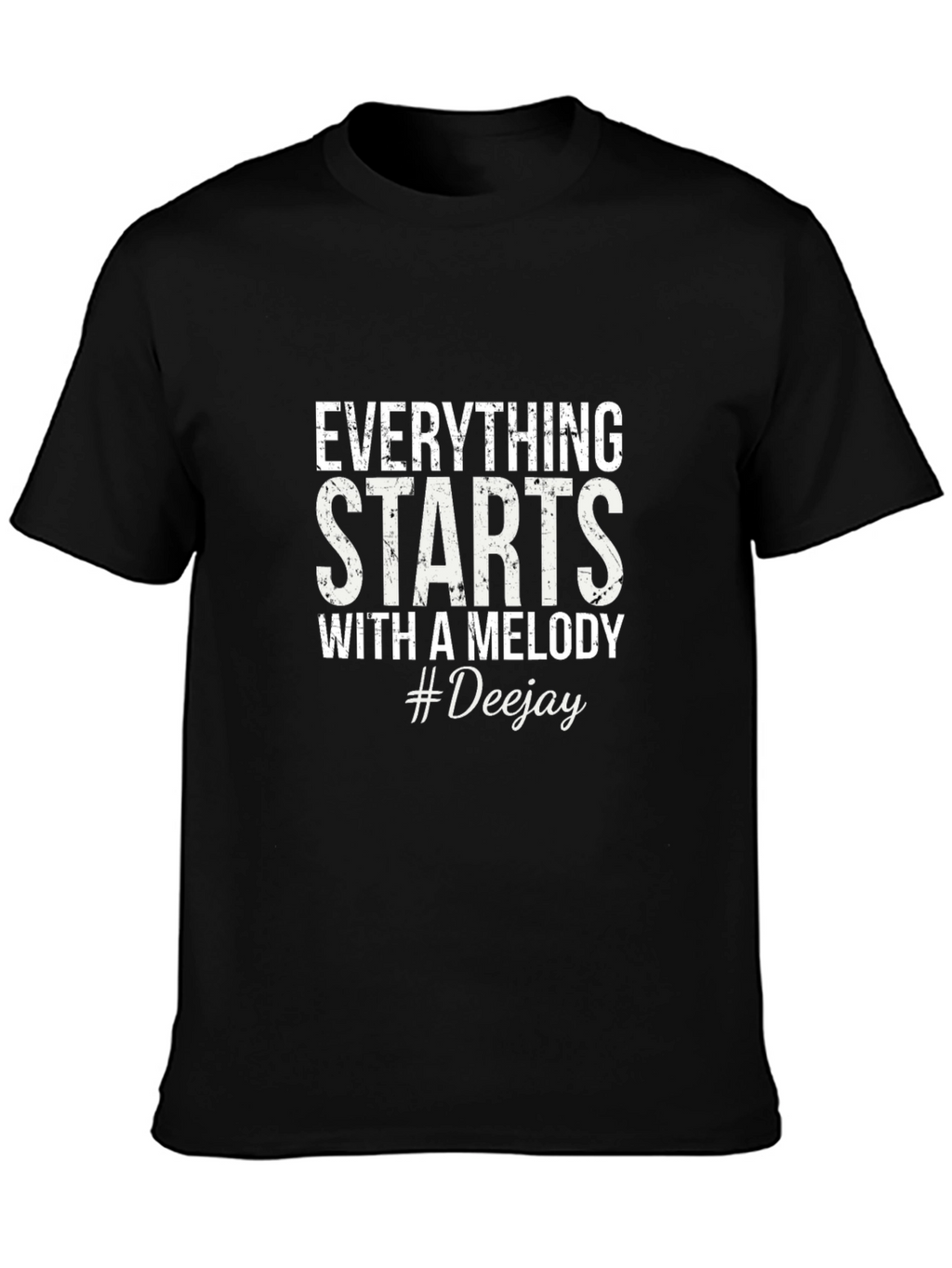 Everything Starts With a Melody #Deejay Black T-Shirt