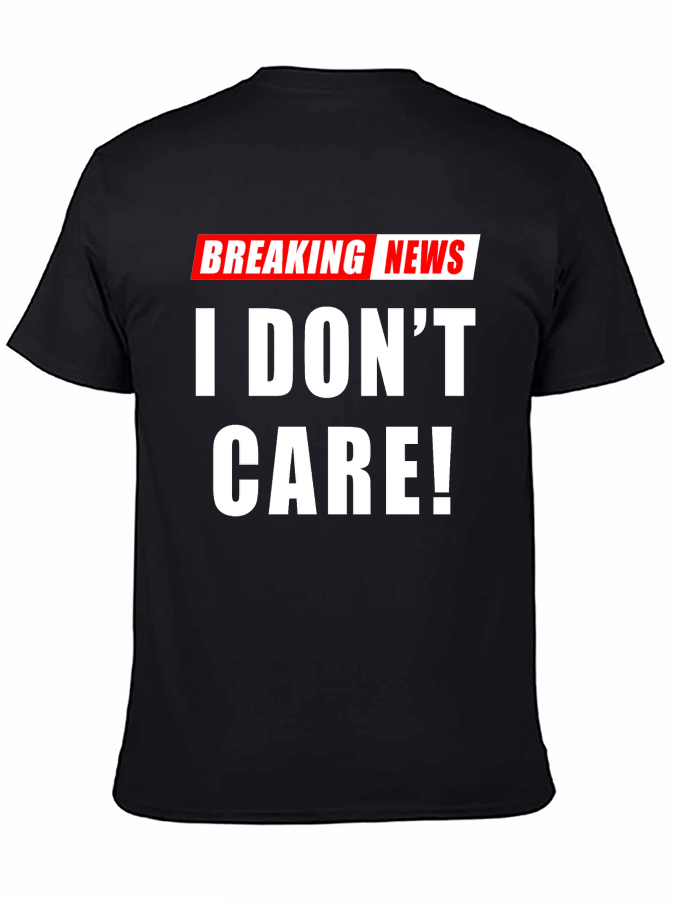 Breaking News I Dont Care! T-Shirt