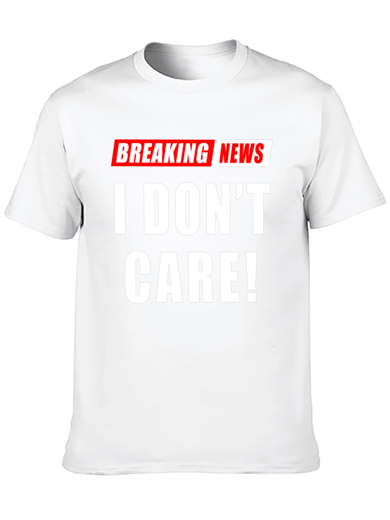 Breaking News I Dont Care! T-Shirt