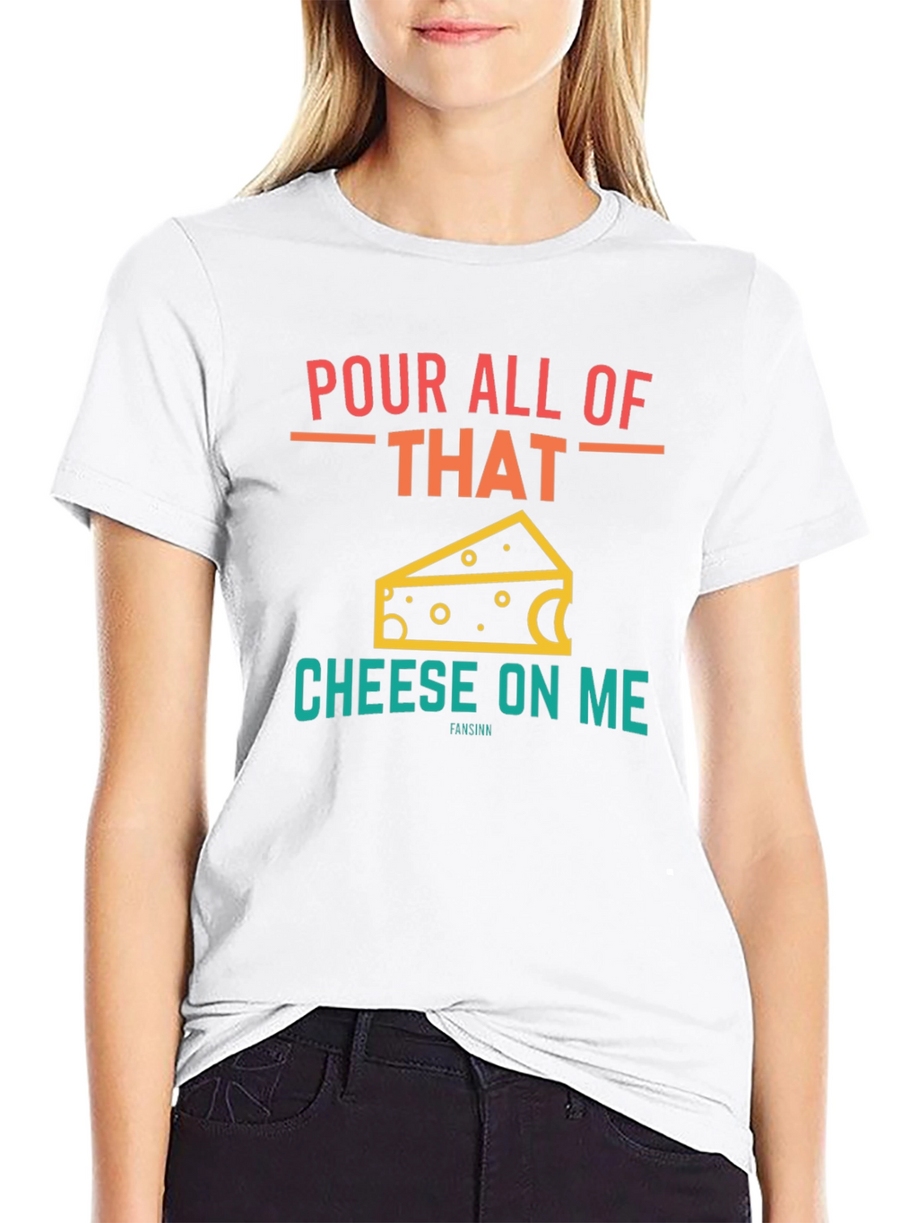 Pour All Of That Cheese On Me Graphic T-Shirt