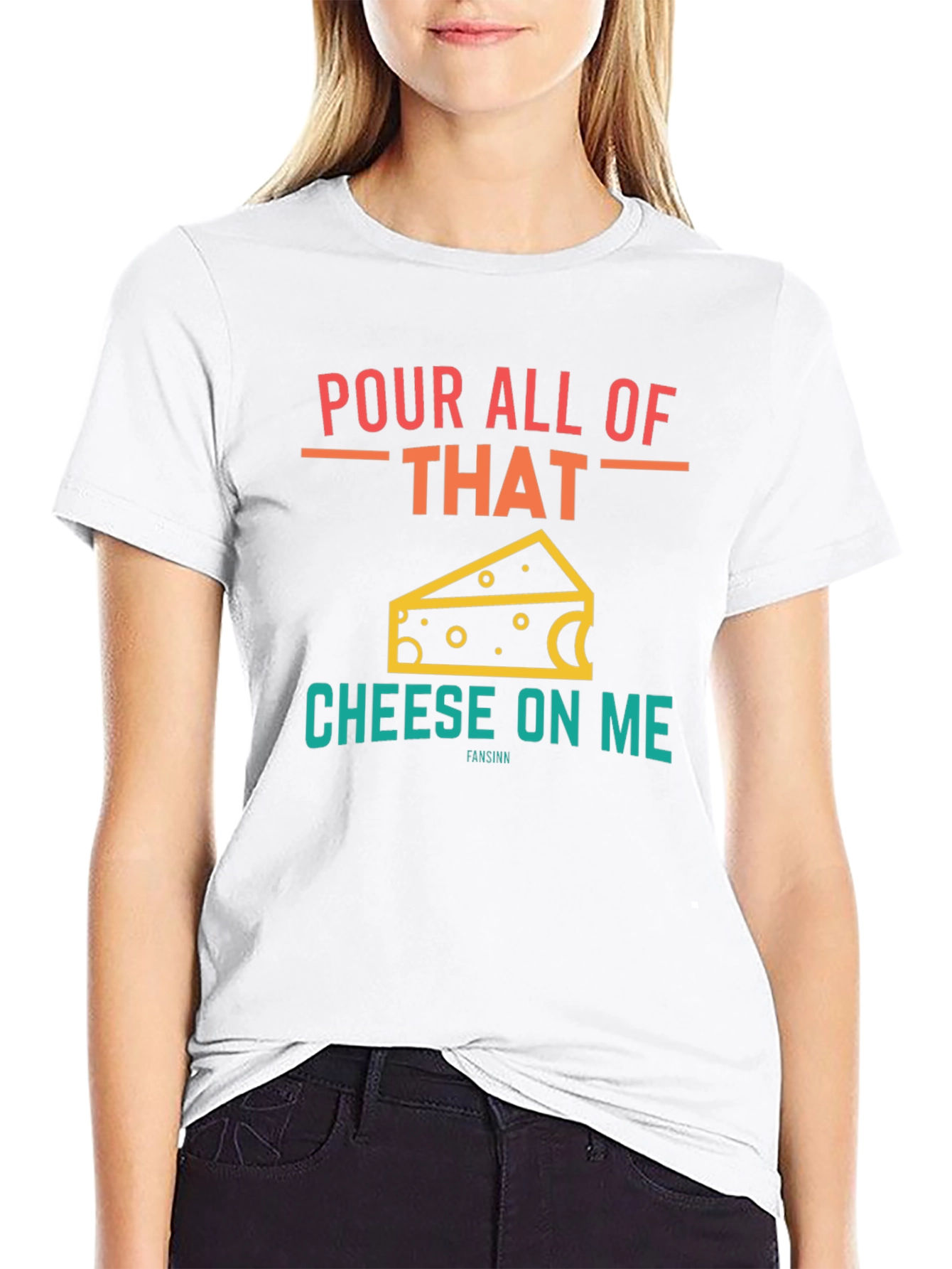 Pour All Of That Cheese On Me Graphic T-Shirt