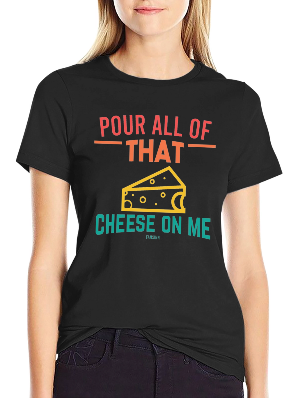 Pour All Of That Cheese On Me Graphic T-Shirt