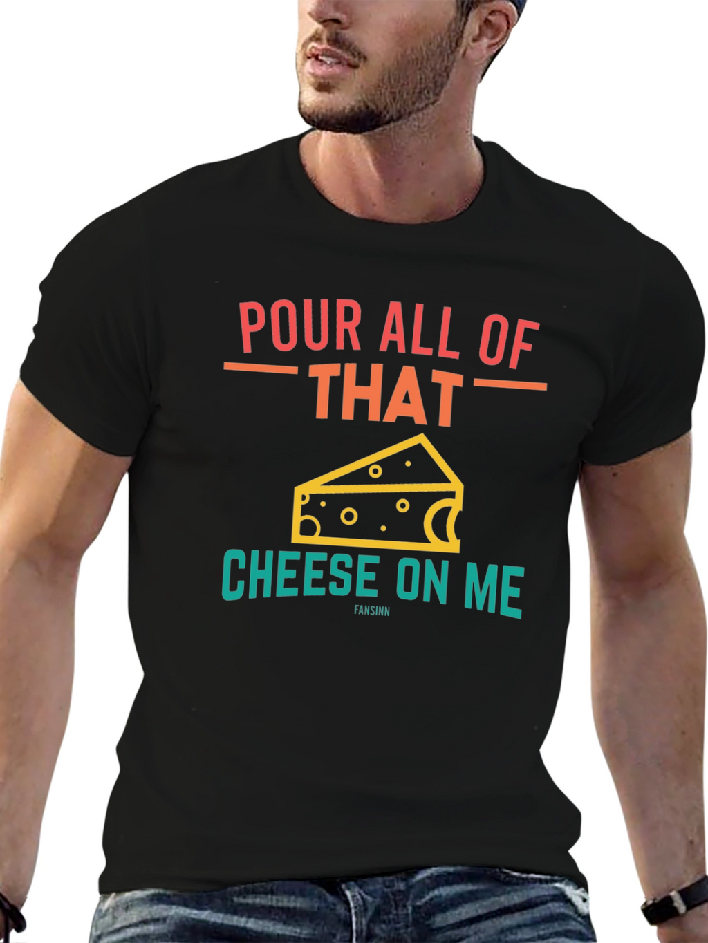 Pour All Of That Cheese On Me Graphic T-Shirt