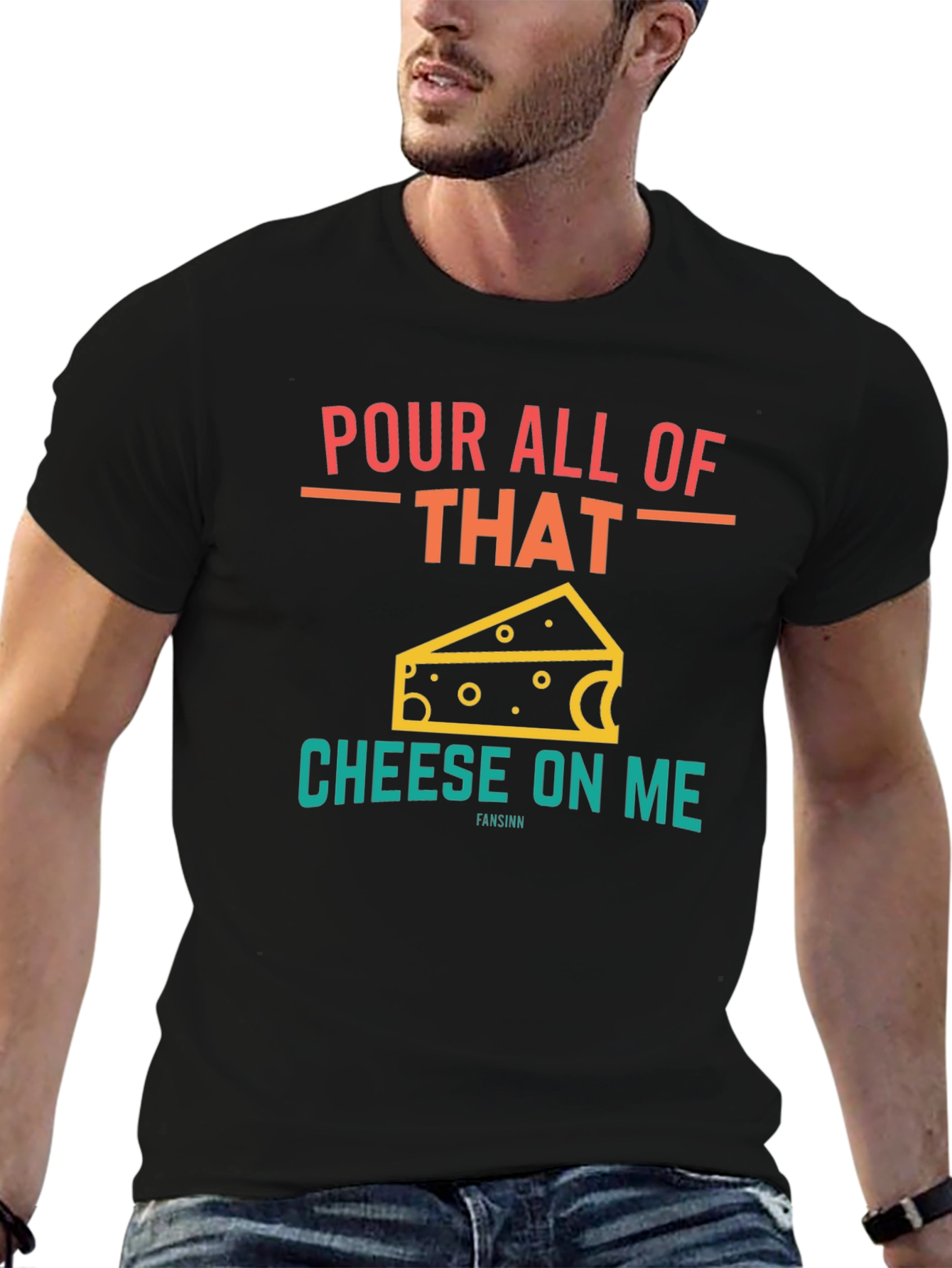 Pour All Of That Cheese On Me Graphic T-Shirt
