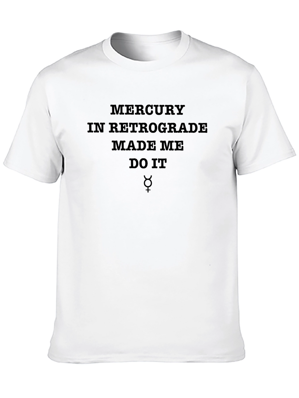 Mercury Retrograde Made Me Do It Black Tee