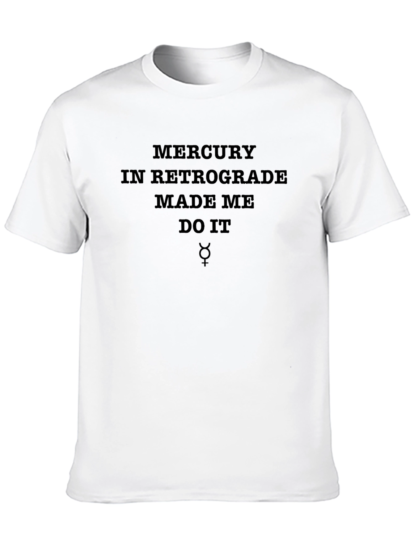 Mercury Retrograde Made Me Do It Black Tee