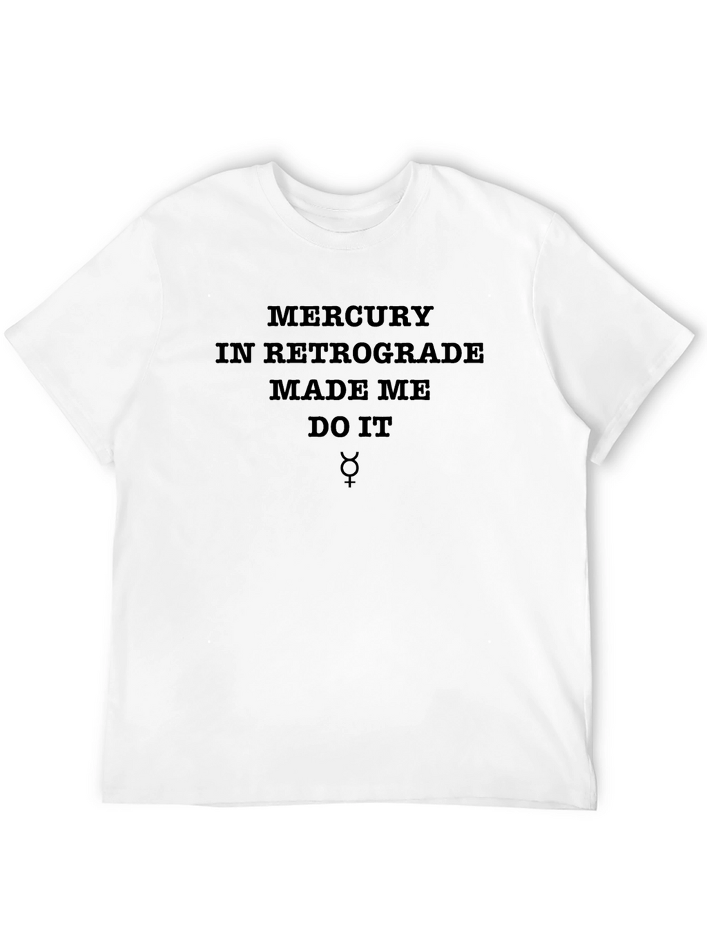 Mercury Retrograde Made Me Do It Black Tee