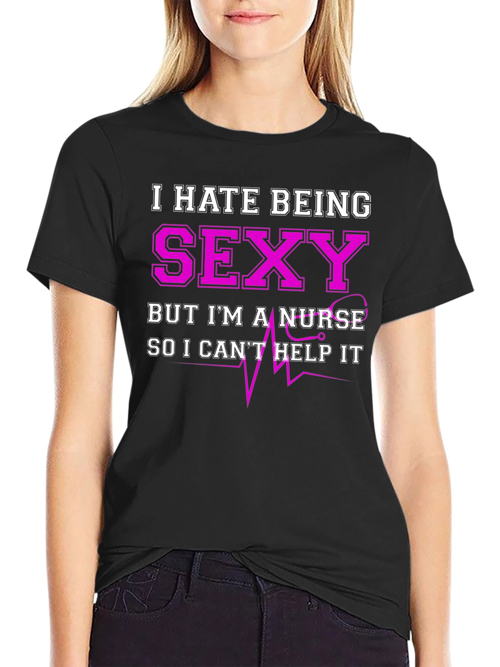 Funny Nurse T-Shirt - I Hate Being Sexy