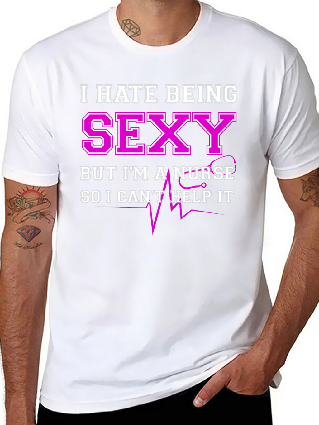 Funny Nurse T-Shirt - I Hate Being Sexy