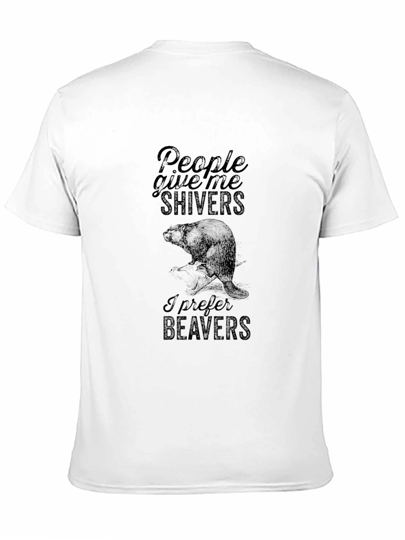 People Give Me Shivers T-Shirt - Beaver Design