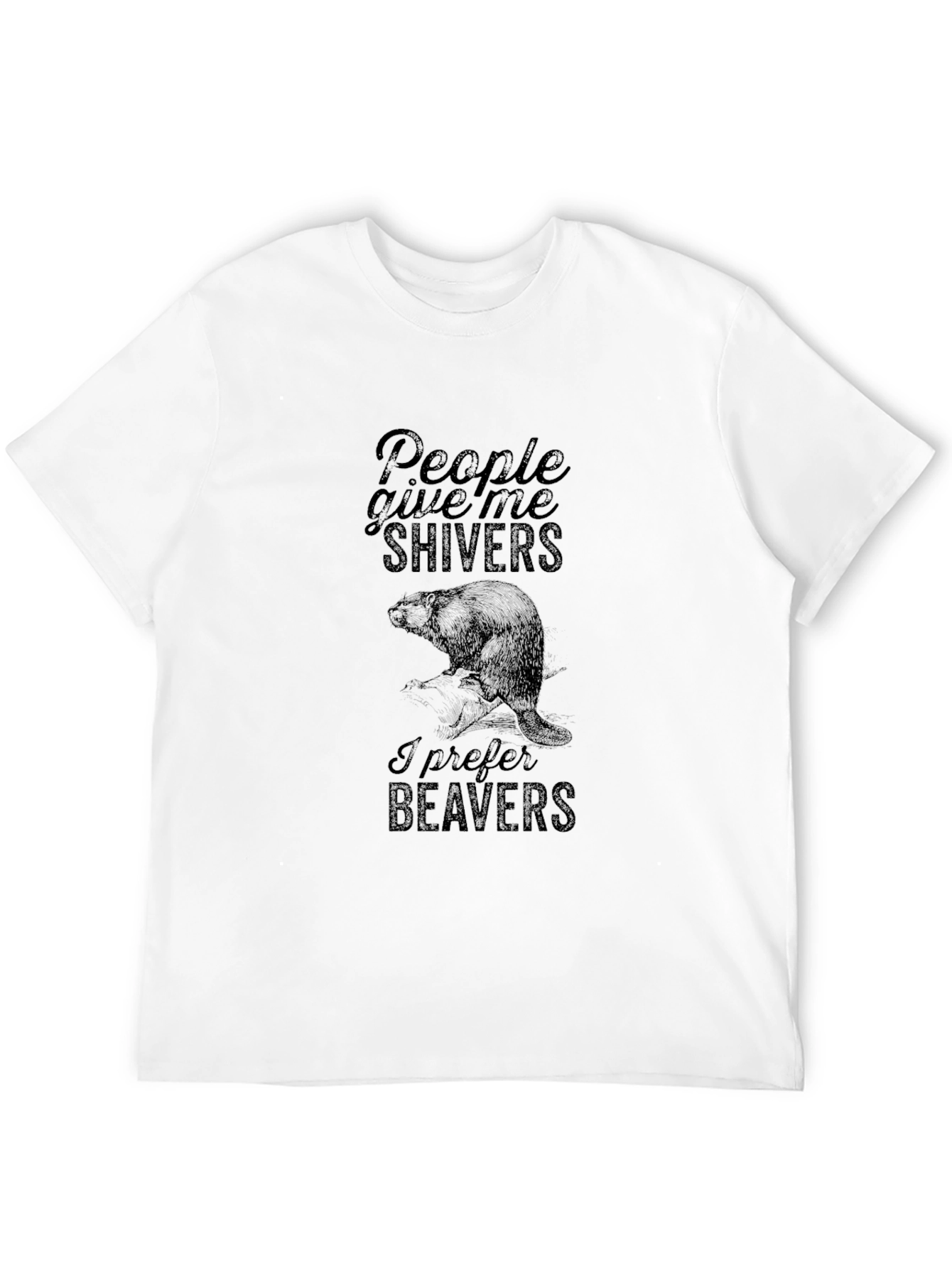 People Give Me Shivers T-Shirt - Beaver Design