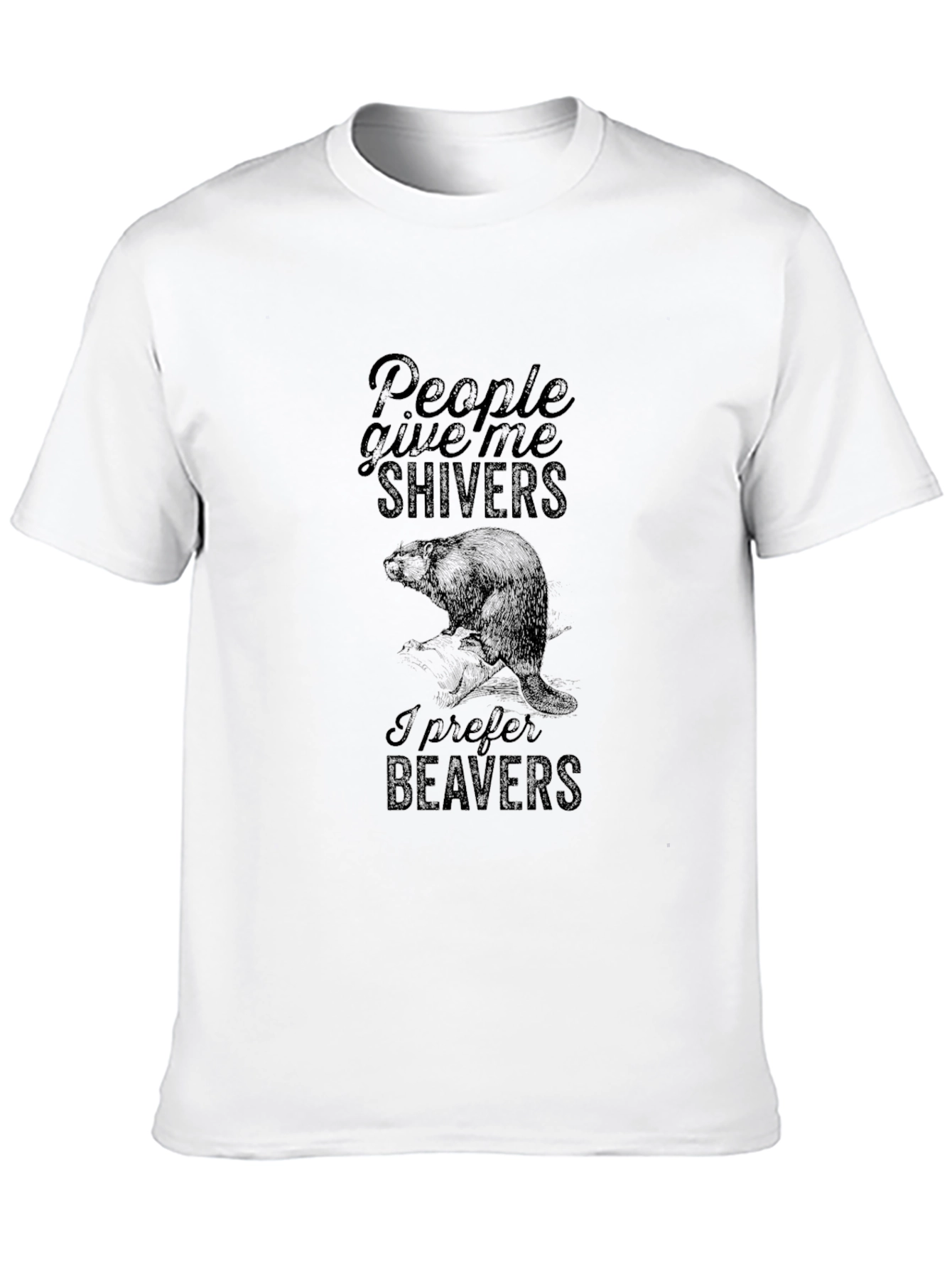 People Give Me Shivers T-Shirt - Beaver Design