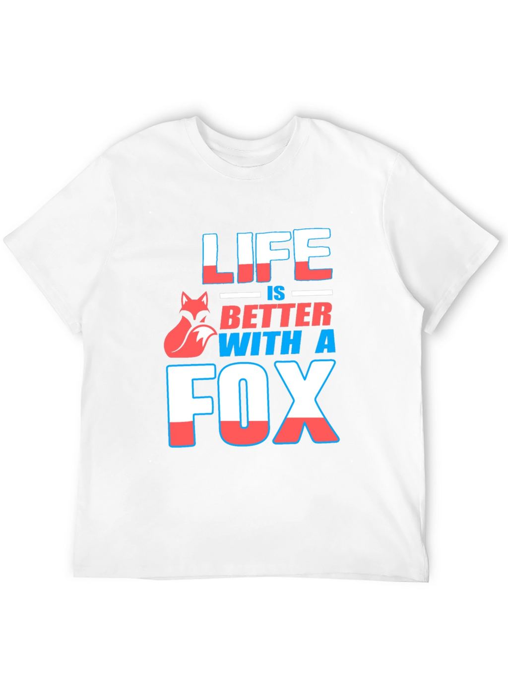 Life is Better With A Fox Graphic T-Shirt