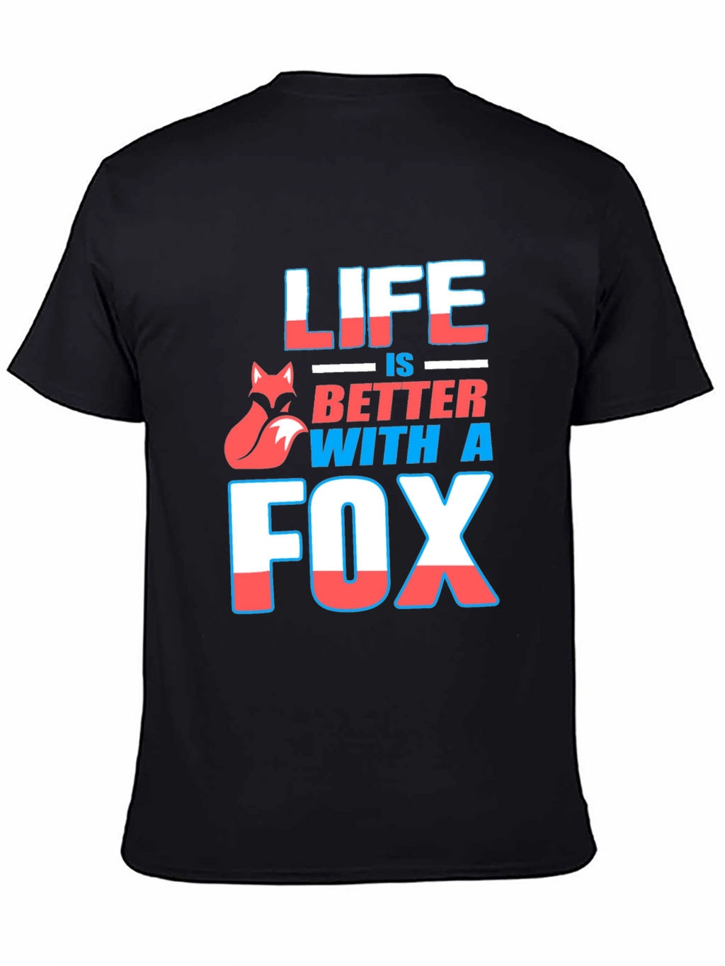 Life is Better With A Fox Graphic T-Shirt
