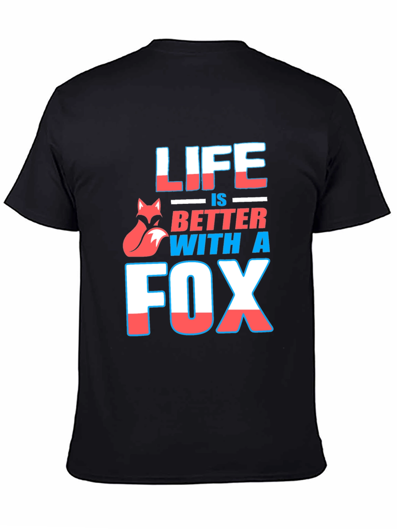 Life is Better With A Fox Graphic T-Shirt