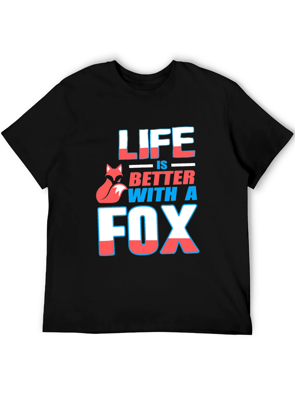 Life is Better With A Fox Graphic T-Shirt