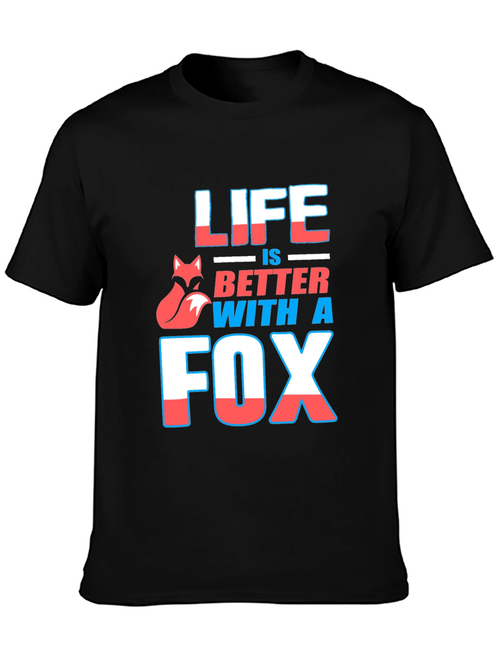 Life is Better With A Fox Graphic T-Shirt