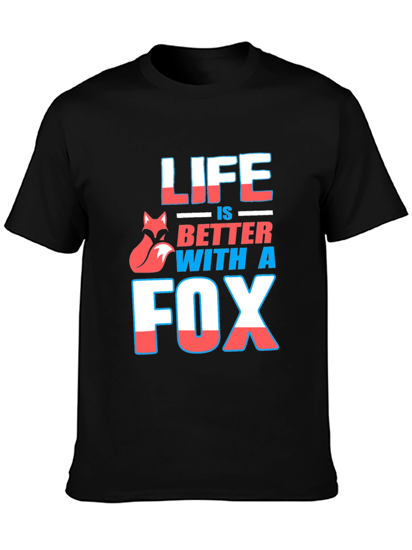 Life is Better With A Fox Graphic T-Shirt