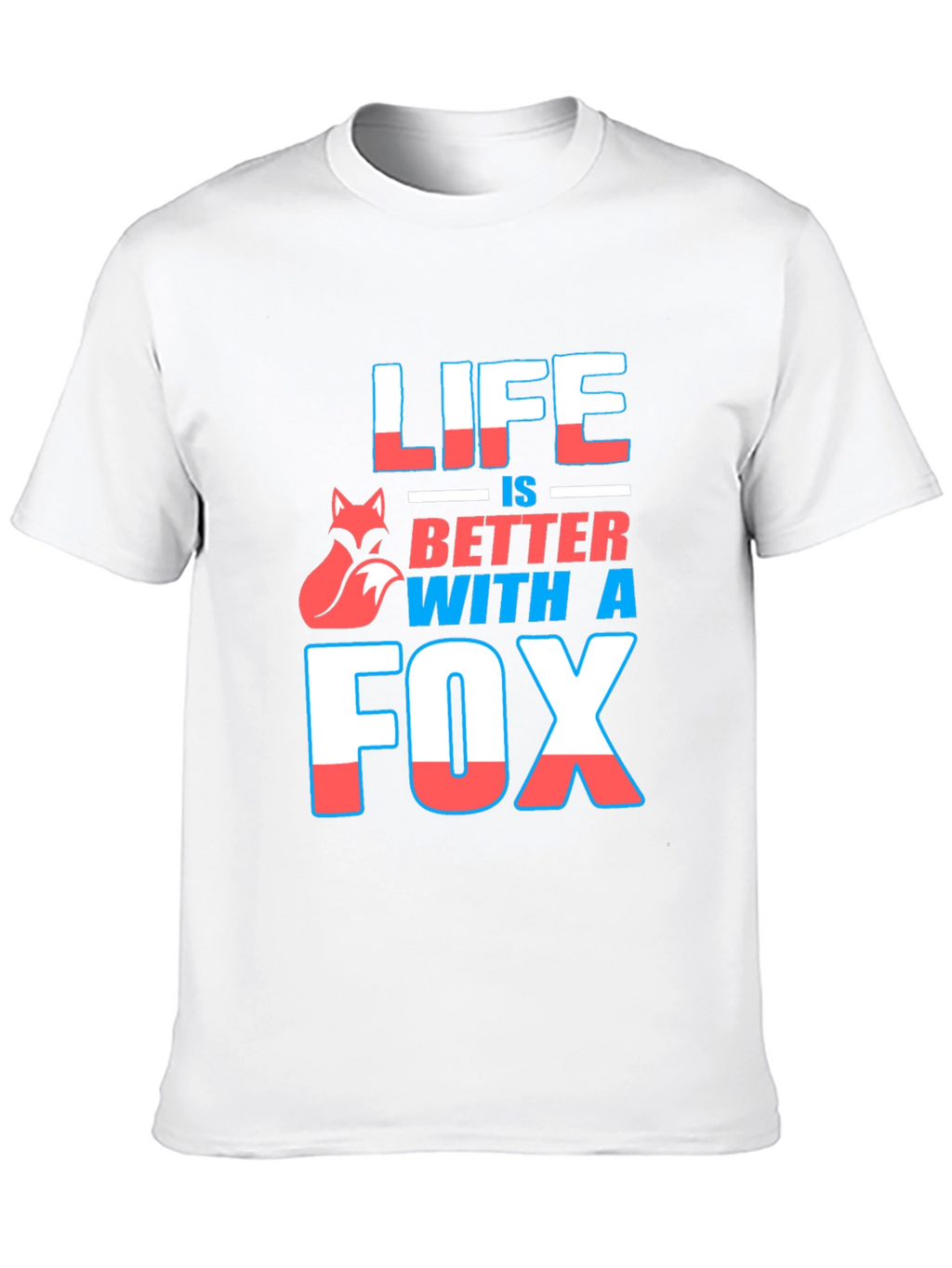 Life is Better With A Fox Graphic T-Shirt