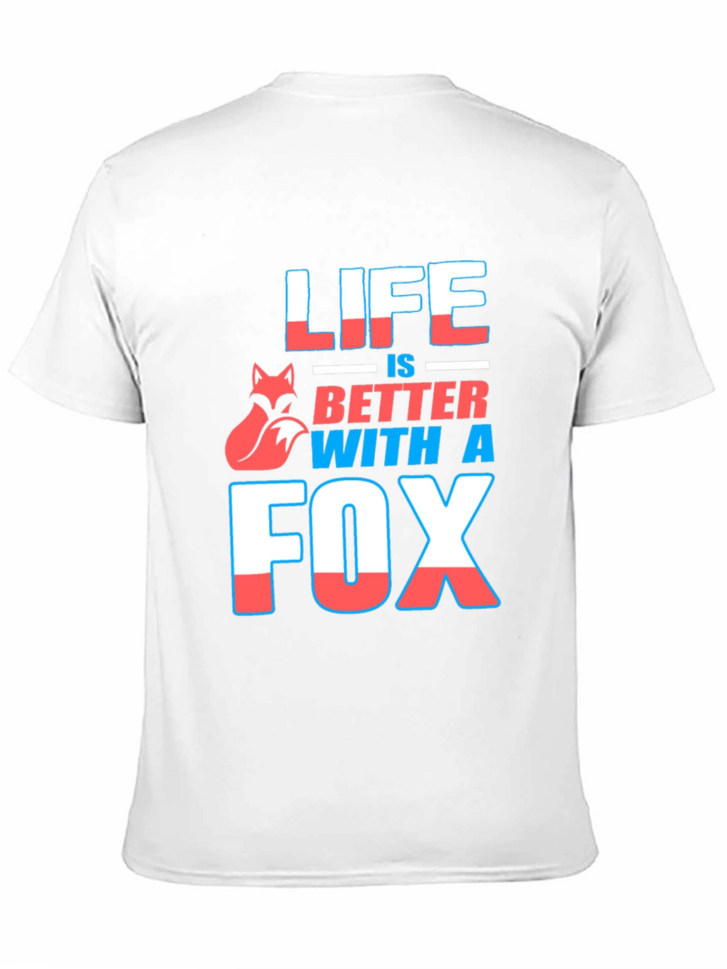 Life is Better With A Fox Graphic T-Shirt