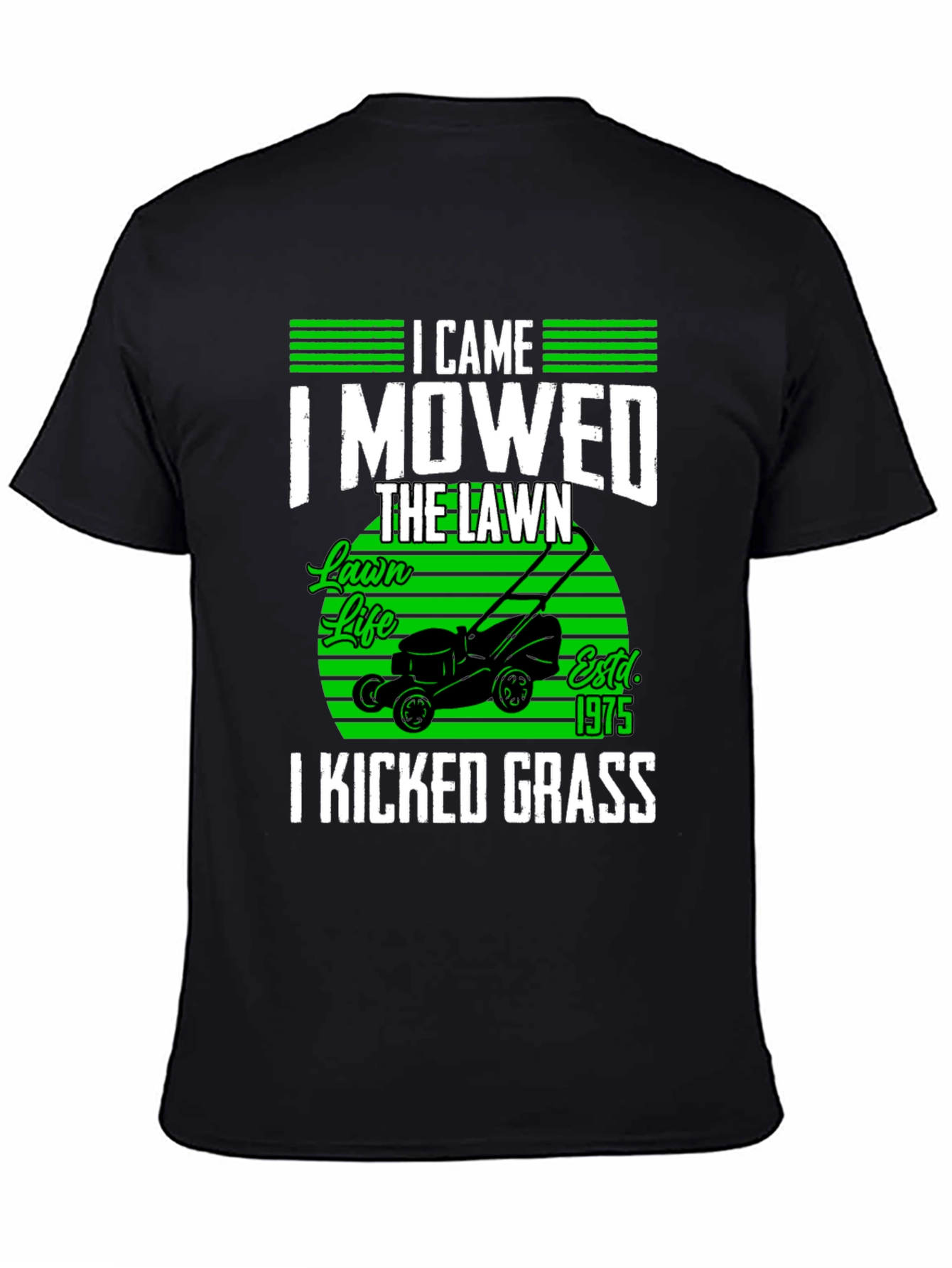 Lawn Mowing T-Shirt - I Came I Mowed I Kicked Grass