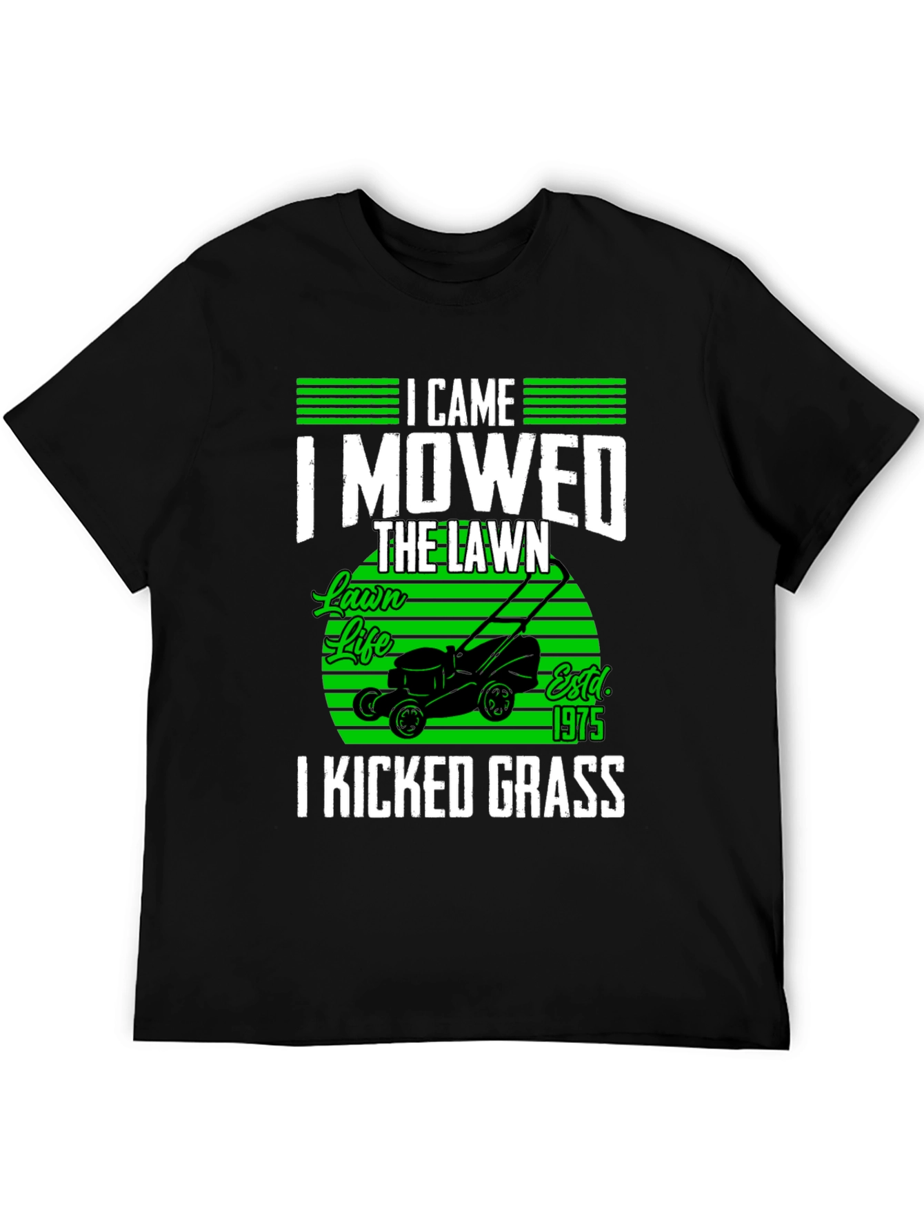 Lawn Mowing T-Shirt - I Came I Mowed I Kicked Grass