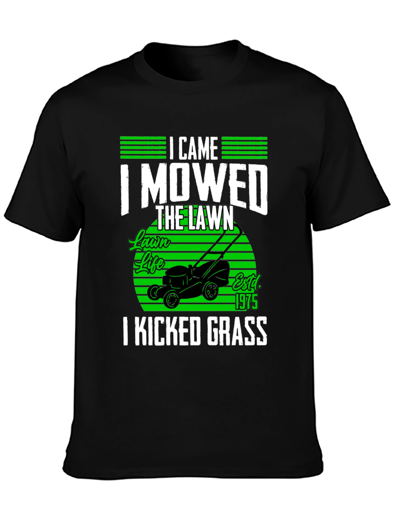 Lawn Mowing T-Shirt - I Came I Mowed I Kicked Grass