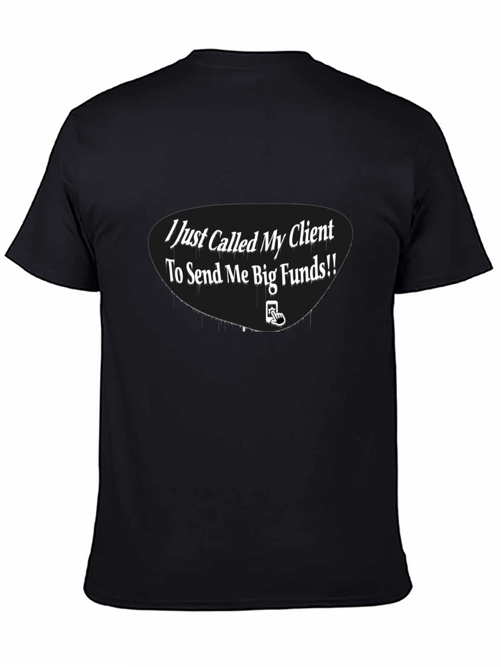 I Just Called My Client T-Shirt
