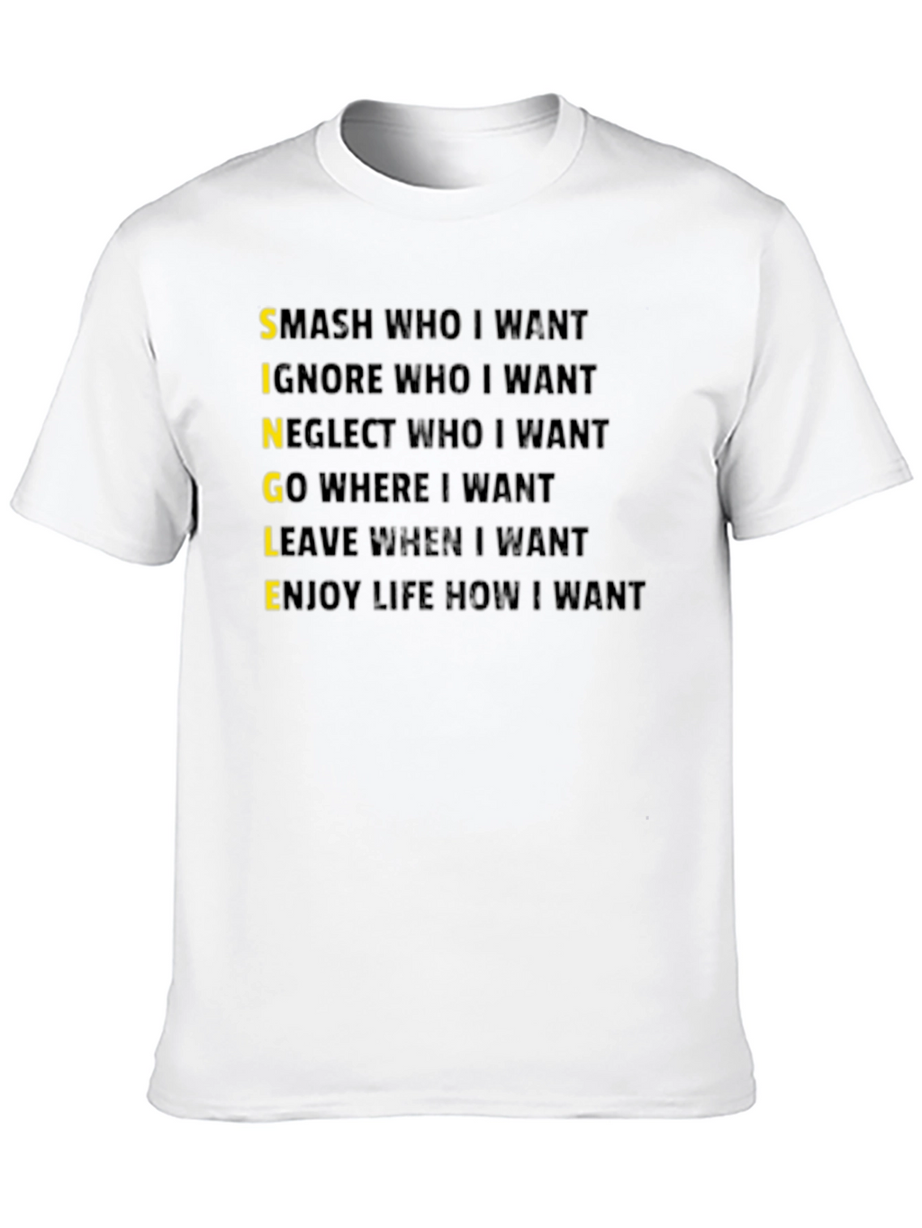 Single T-Shirt:  Smash Ignore Go Leave Enjoy