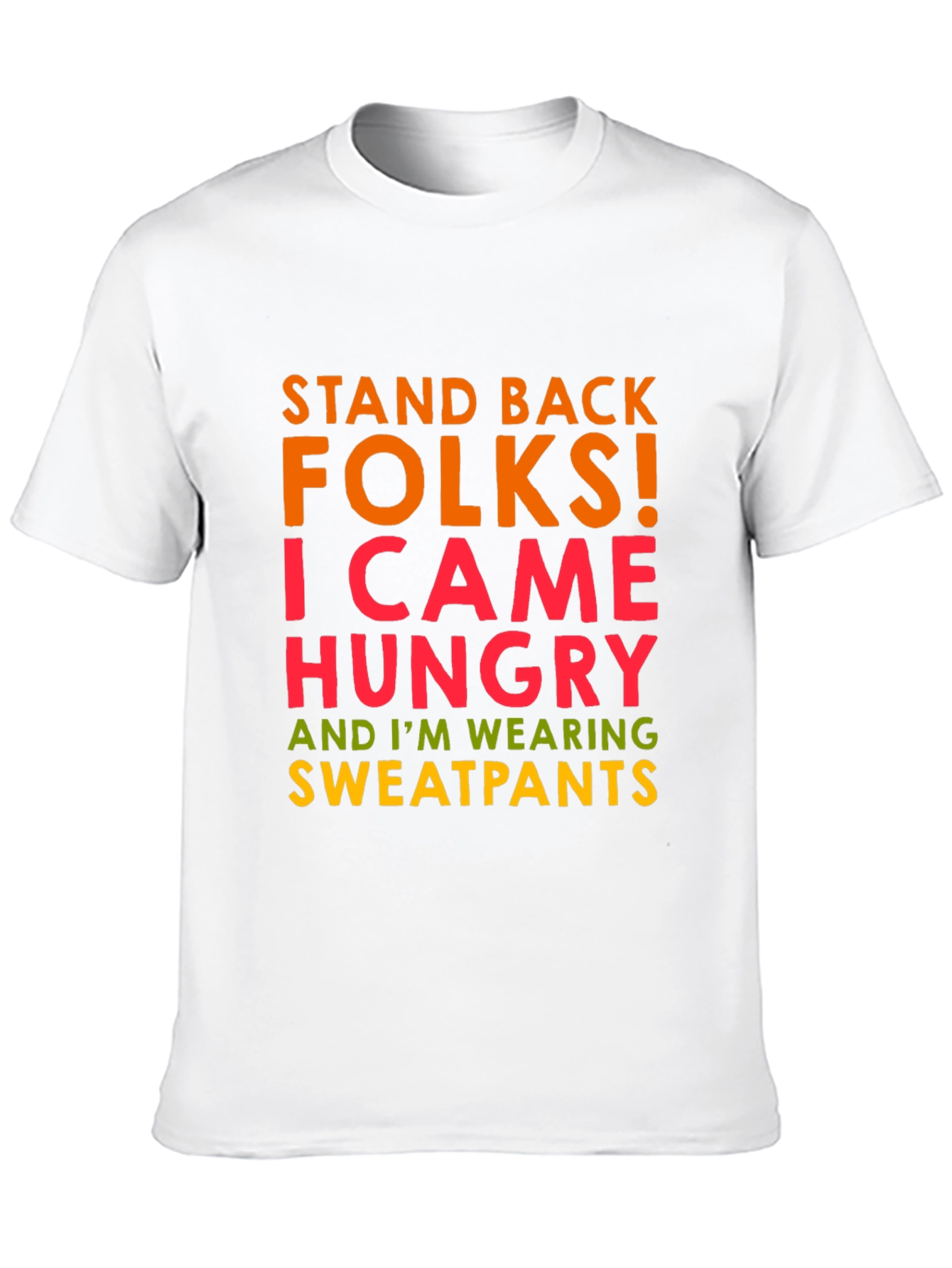 Funny Graphic Tee: Stand Back Hungry Sweatpants