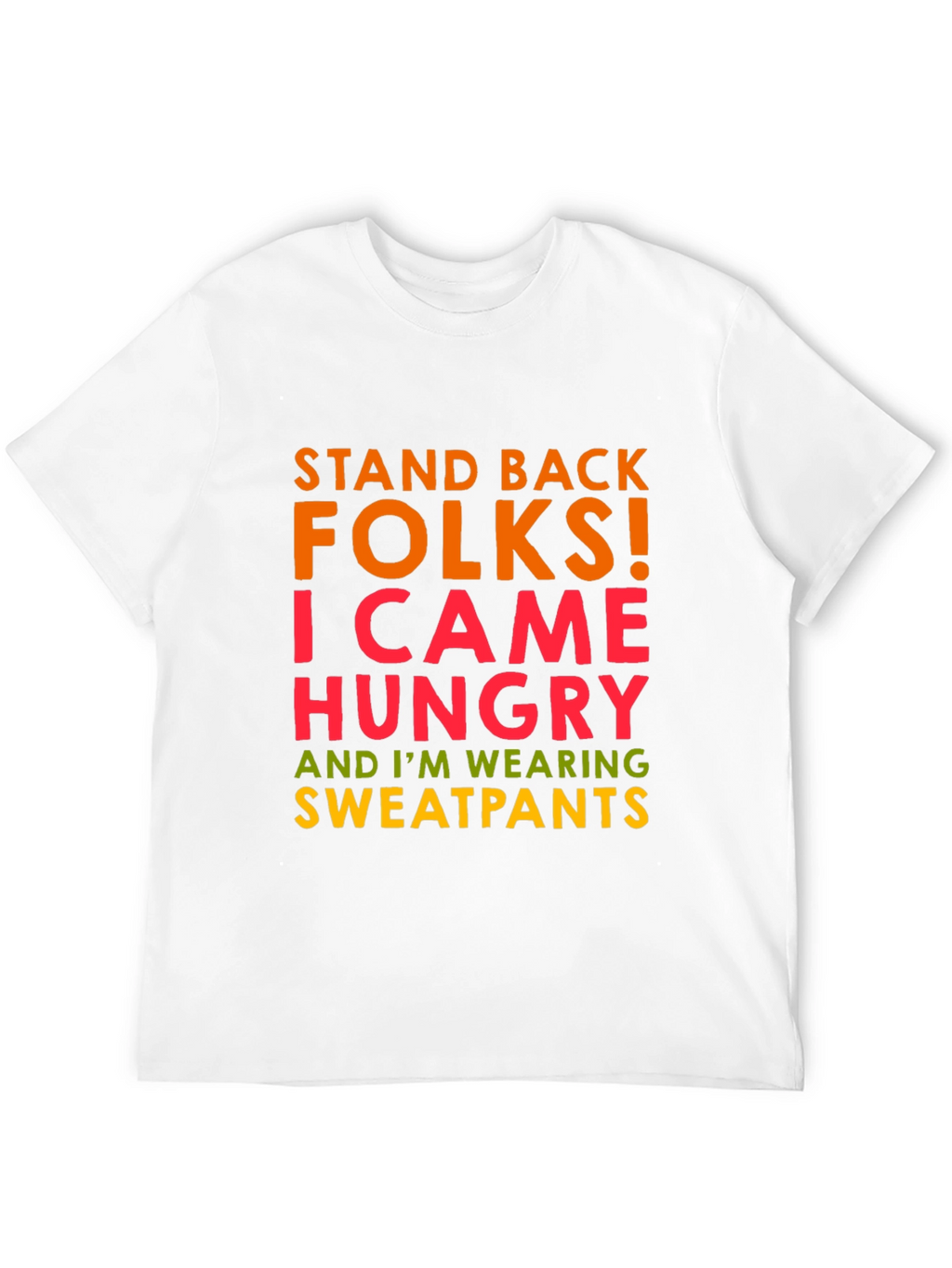 Funny Graphic Tee: Stand Back Hungry Sweatpants