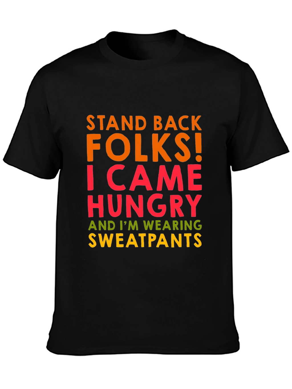 Funny Graphic Tee: Stand Back Hungry Sweatpants