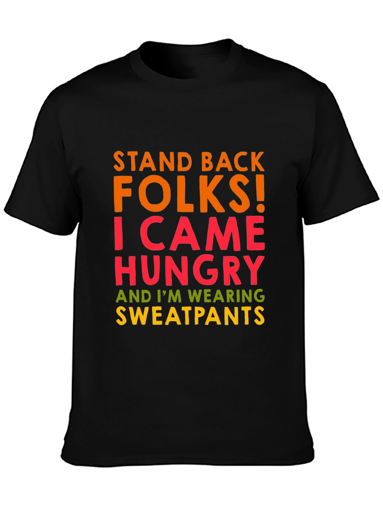 Funny Graphic Tee: Stand Back Hungry Sweatpants