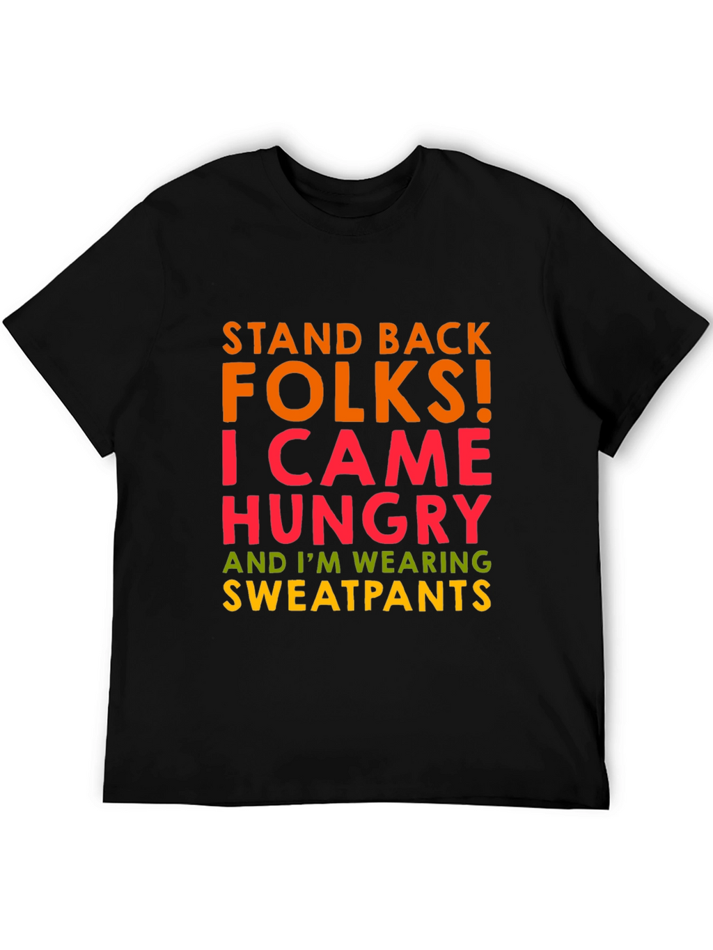 Funny Graphic Tee: Stand Back Hungry Sweatpants