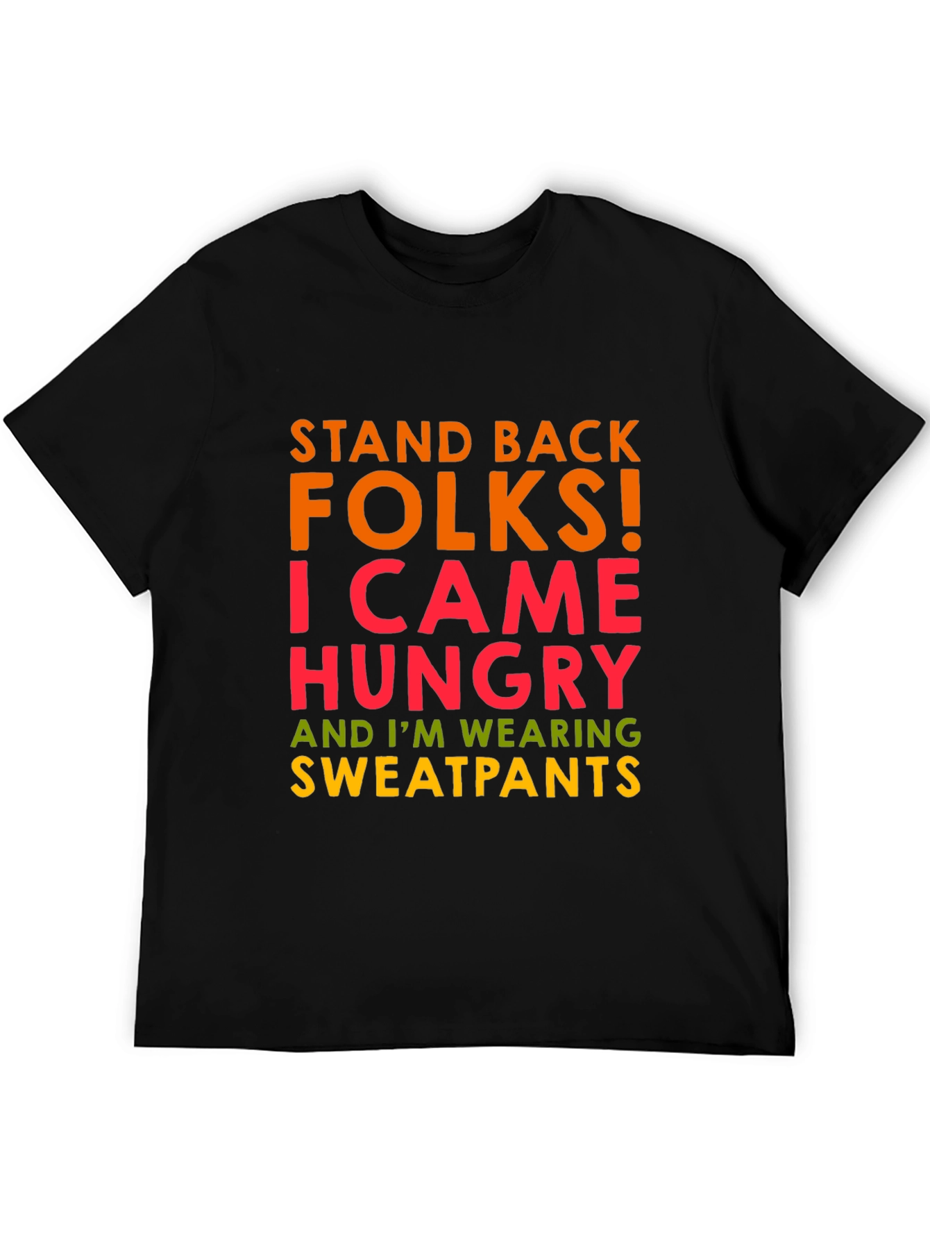 Funny Graphic Tee: Stand Back Hungry Sweatpants