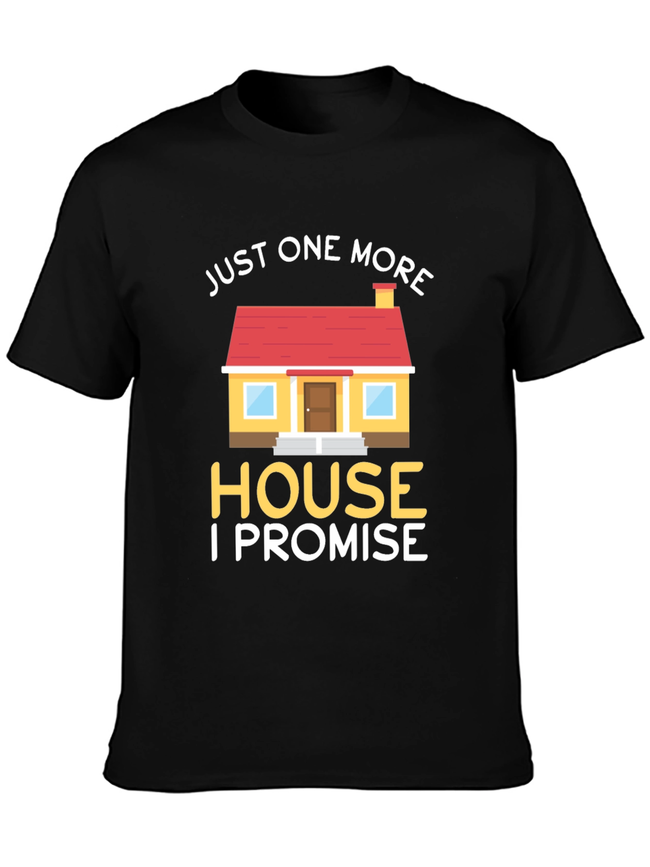 Just One More House T-Shirt