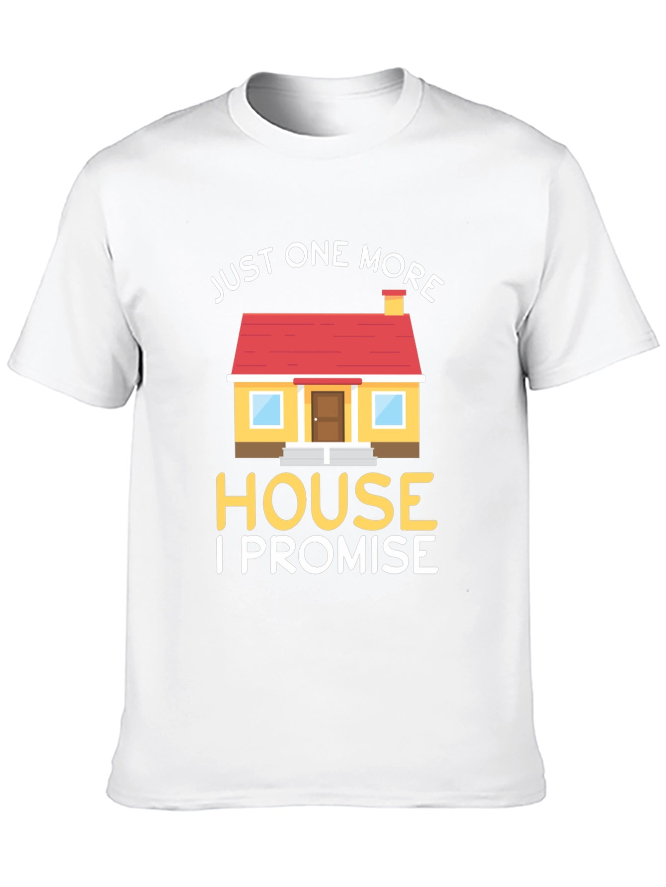 Just One More House T-Shirt