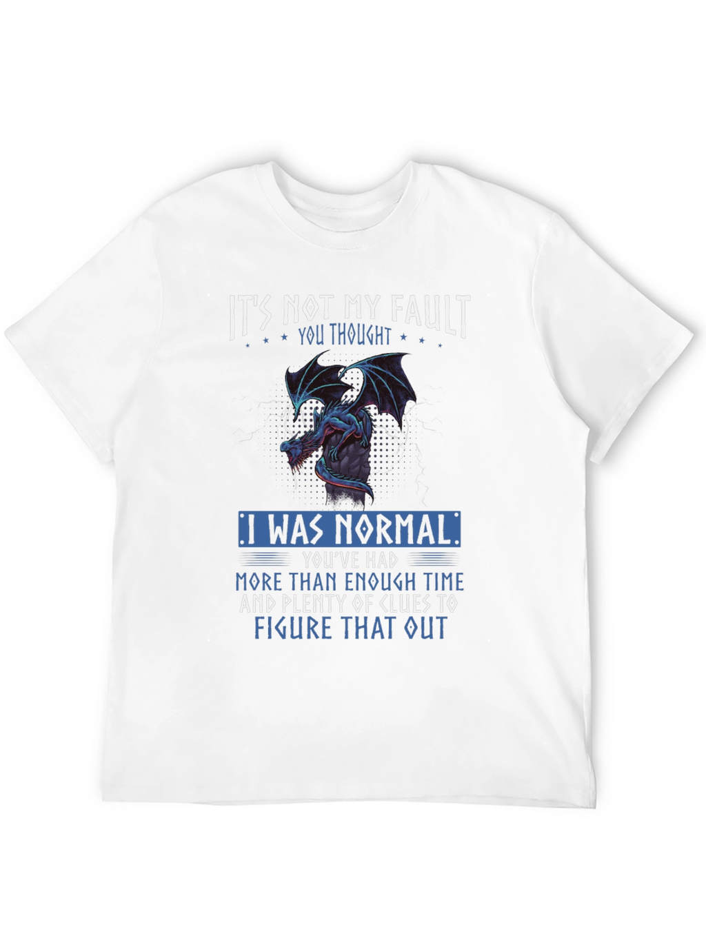 Its Not My Fault Dragon Graphic Tee