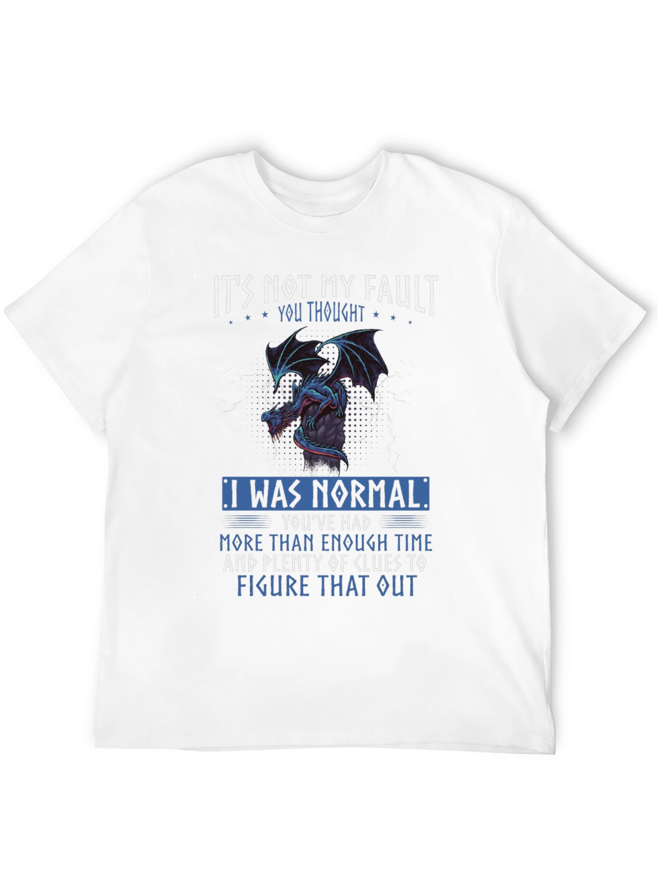 Its Not My Fault Dragon Graphic Tee
