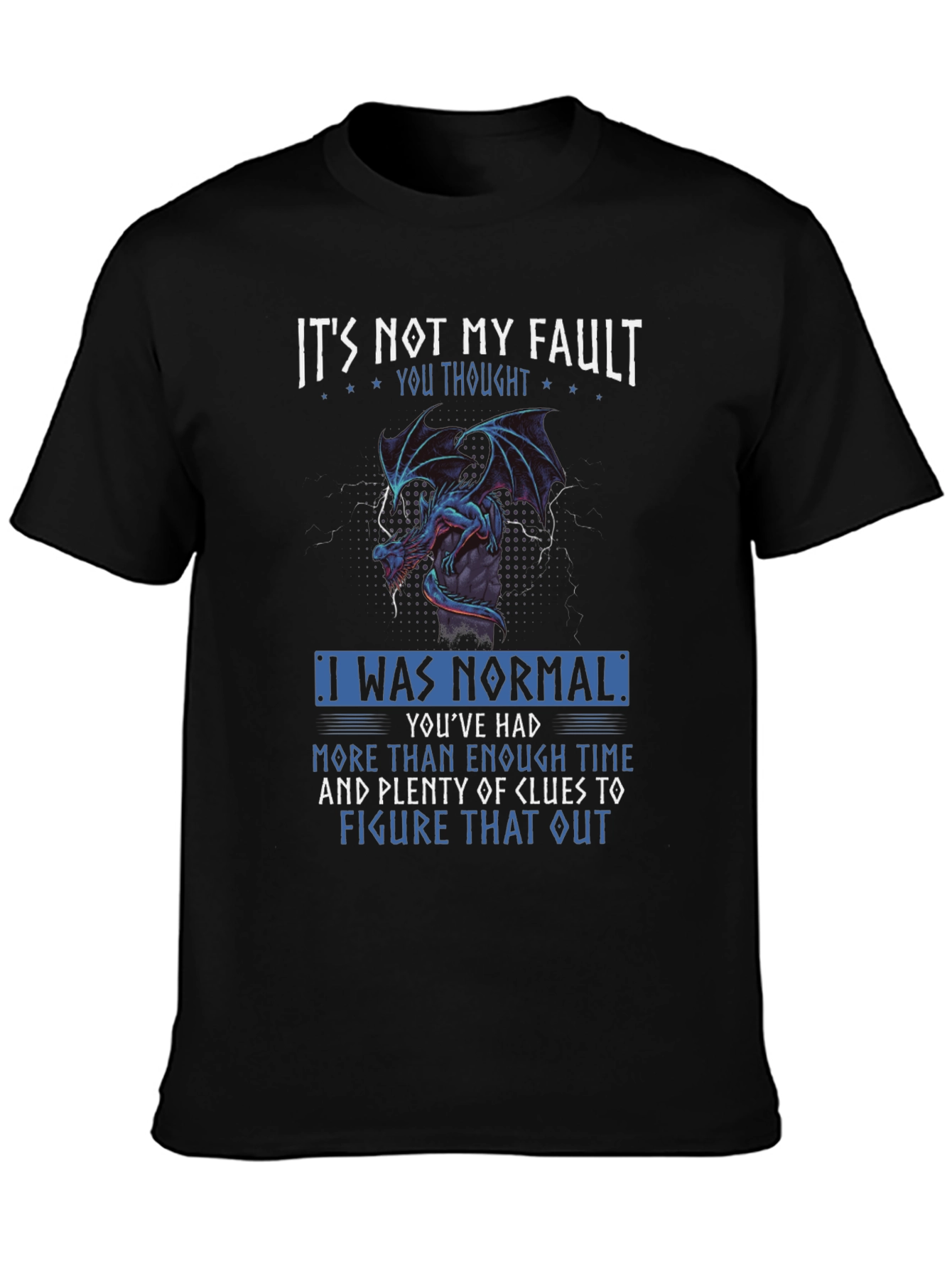 Its Not My Fault Dragon Graphic Tee