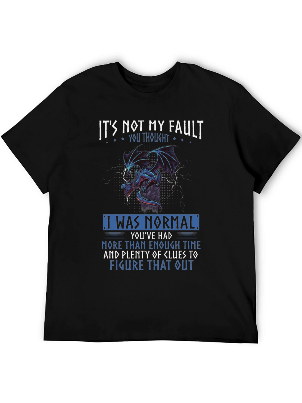 Its Not My Fault Dragon Graphic Tee
