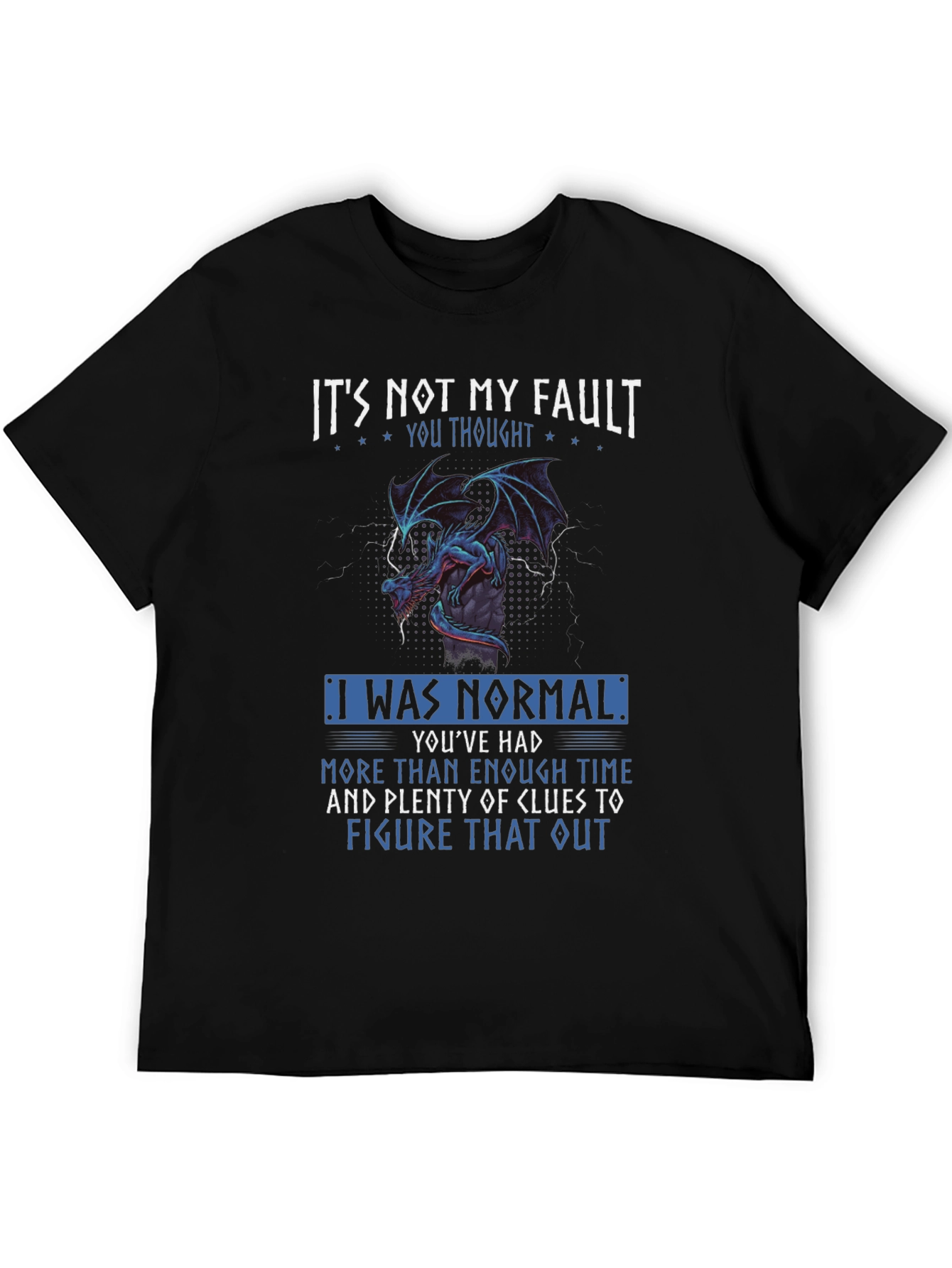 Its Not My Fault Dragon Graphic Tee