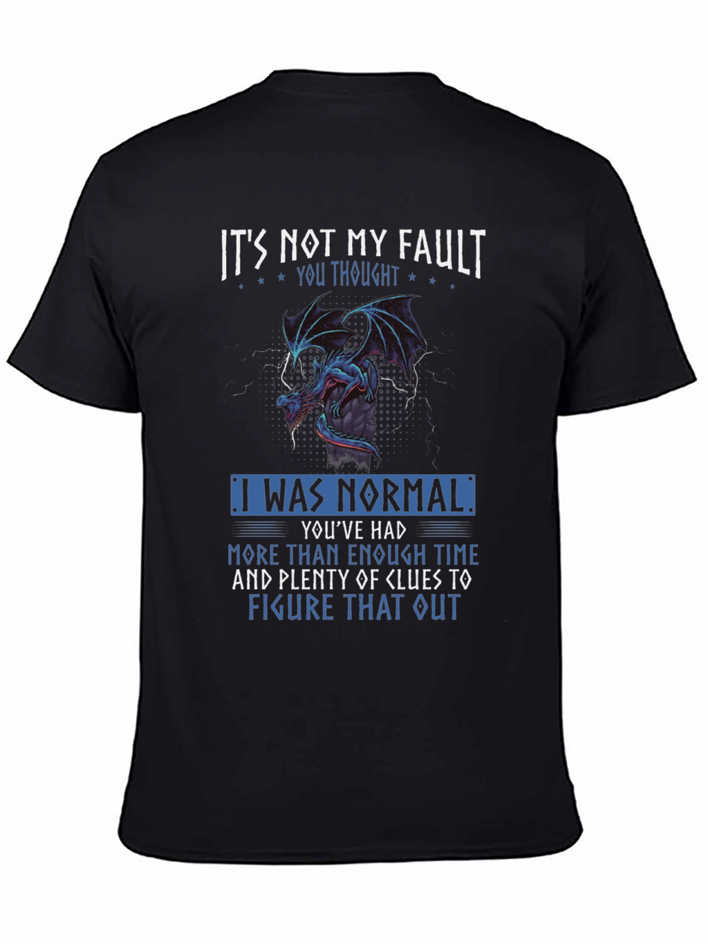 Its Not My Fault Dragon Graphic Tee