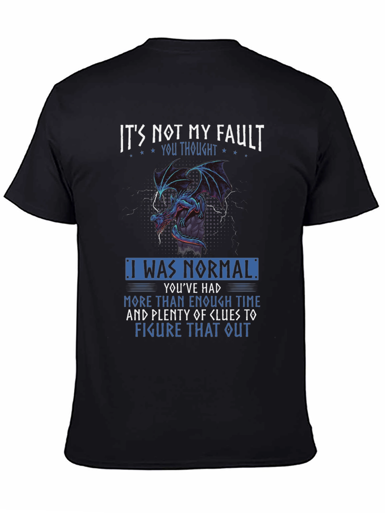 Its Not My Fault Dragon Graphic Tee