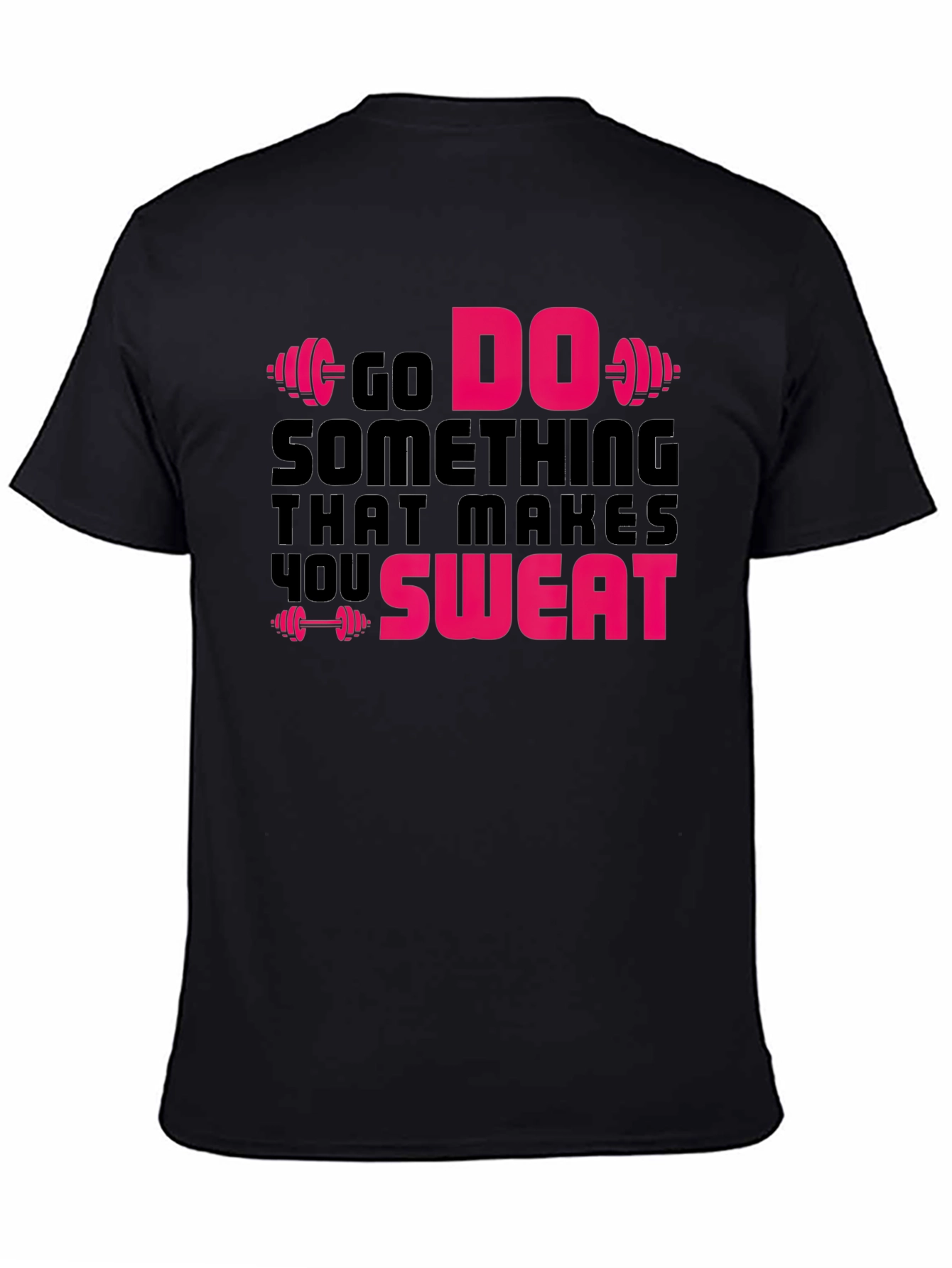 Go Do Something That Makes You Sweat Gym T-Shirt