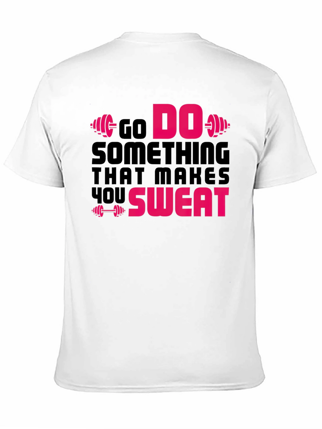 Go Do Something That Makes You Sweat Gym T-Shirt