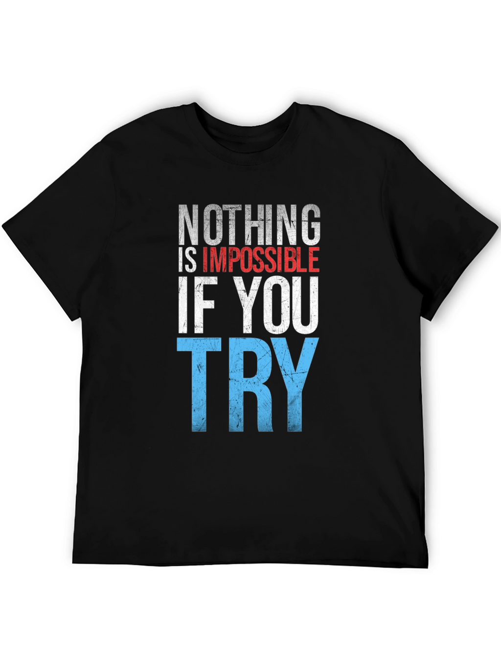Inspirational Nothing Is Impossible Graphic T-Shirt